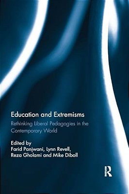 Education And Extremisms: Rethinking Liberal Pedagogies In The Contemporary World-..