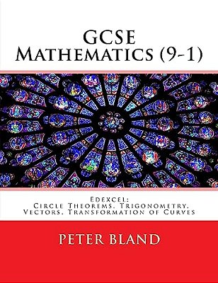 Gcse Mathematics (9-1): Edexcel: Circle Theorems, Trigonometry, Vectors, Transformation Of Curves-..