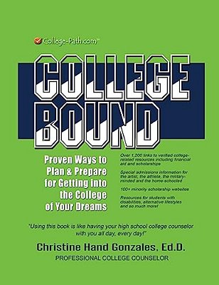 College Bound: Proven Ways To Plan And Prepare For Getting Into The College Of Your Dreams-..
