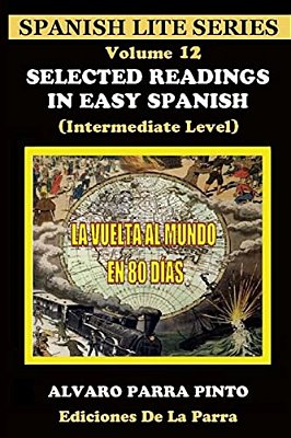 Selected Readings In Easy Spanish 12: La Vuelta Al Mundo En Ochenta Días-..