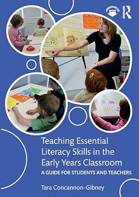 Teaching Essential Literacy Skills In The Early Years Classroom: A Guide For Students And Teachers-..