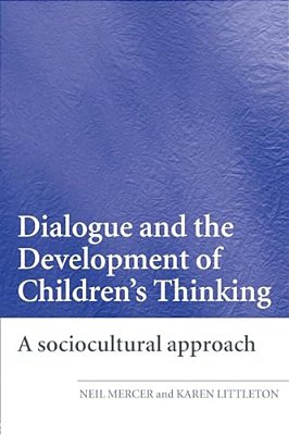 Dialogue And The Development Of Children's Thinking: A Sociocultural Approach-..
