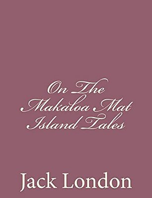 On The Makaloa Mat Island Tales-..