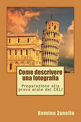 Come Descrivere Una Fotografia: Preparazione Alla Prova Orale Del Celi-..