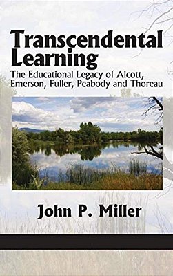 Transcendental Learning: The Educational Legacy Of Alcott, Emerson, Fuller, Peabody And Thoreau (Hc)-..