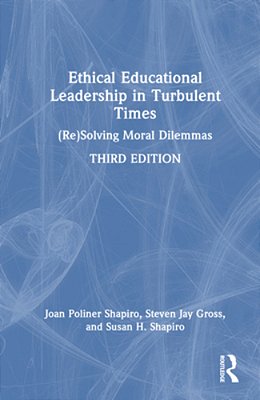 Ethical Educational Leadership In Turbulent Times: (Re)solving Moral Dilemmas-..