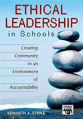 Ethical Leadership In Schools: Creating Community In An Environment Of Accountability-..