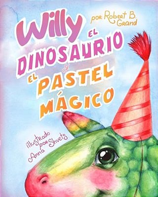 Willy El Dinosaurio Y El Pastel Mágico-..