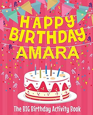 Happy Birthday Amara - The Big Birthday Activity Book: Personalized Children's Activity Book-..