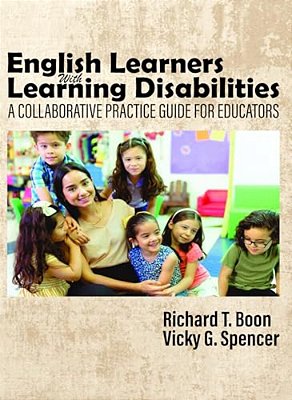 English Learners With Learning Disabilities: A Collaborative Practice Guide For Educators-..