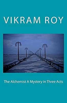 The Alchemist A Mystery In Three Acts: People Are Dreaming In Fantasy One Day They Will Wake Up. -..