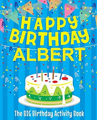 Happy Birthday Albert - The Big Birthday Activity Book: (Personalized Children's Activity Book)-..