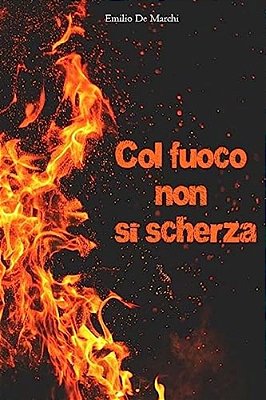 Col Fuoco Non Si Scherza-..