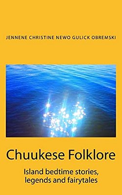 Chuukese Folklore: Island Bedtime Stories And Fairytales-..