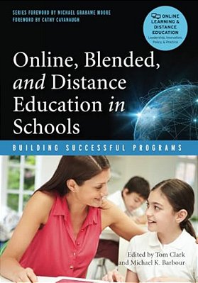 Online, Blended, And Distance Education In Schools: Building Successful Programs-..