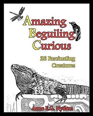 Amazing, Beguiling, Curious: 26 Fascinating Creatures-..