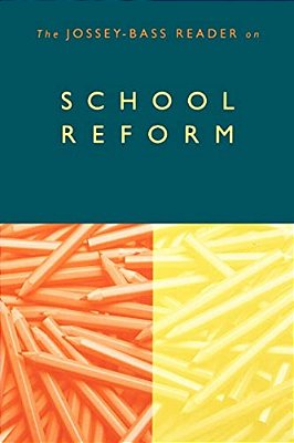 The Jossey-Bass Reader On School Reform-..