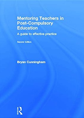 Mentoring Teachers In Post-Compulsory Education: A Guide To Effective Practice-..