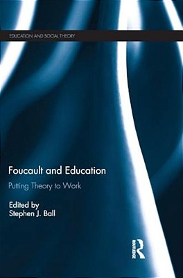 Foucault And Education: Putting Theory To Work-..