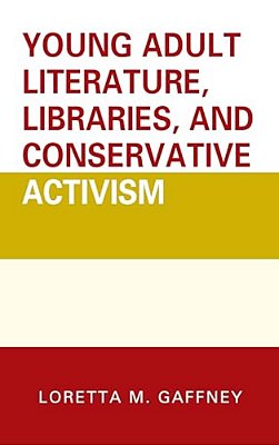 Young Adult Literature, Libraries, And Conservative Activism-..