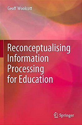 Reconceptualising Information Processing For Education-..