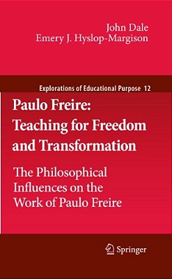 Paulo Freire: Teaching For Freedom And Transformation: The Philosophical Influences On The Work Of Paulo Freire-..