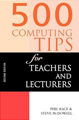 500 Computing Tips For Teachers And Lecturers-..