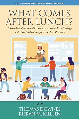 What Comes After Lunch?: Alternative Measures Of Economic And Social Disadvantage And Their Implications For Education Research-..