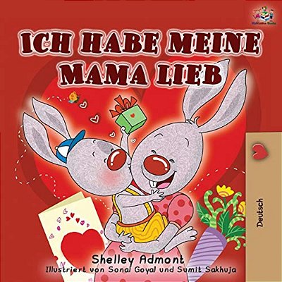 Ich Habe Meine Mama Lieb: I Love My Mom - German Edition-..