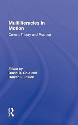 Multiliteracies In Motion: Current Theory And Practice-..