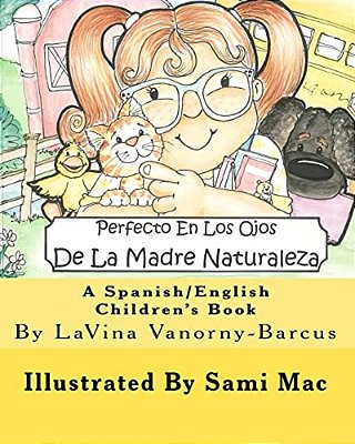 Perfecto En Los Ojos De La Madre Naturaleza: A Spanish/English Children's Book-..