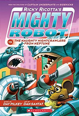 Ricky Ricotta's Mighty Robot Vs. The Naughty Nightcrawlers From Neptune (Ricky Ricotta's Mighty Robot #8): Volume 8-..