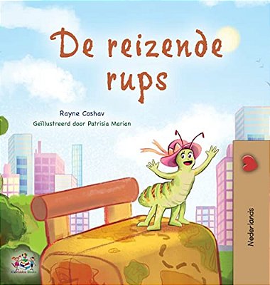 The Traveling Caterpillar (Dutch Book For Kids)-..