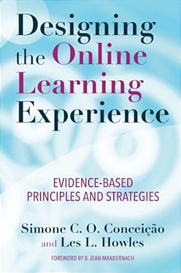Designing The Online Learning Experience: Evidence-Based Principles And Strategies-..