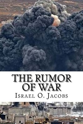 The Rumor Of War: A Prophetic Revelation Of The Coming Global Crisis And How To Survive It-..