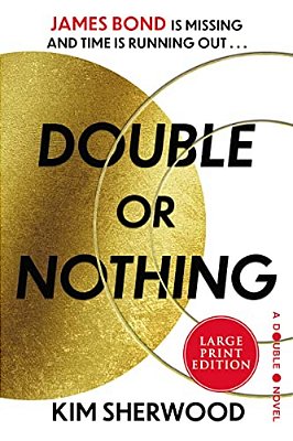 Double Or Nothing: James Bond Is Missing And Time Is Running Out-..
