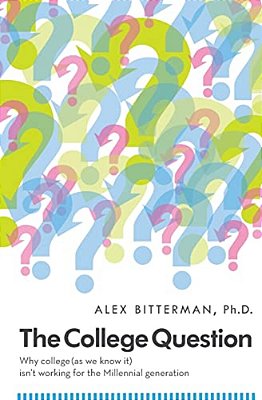 The College Question: Why College (As We Know It) Isn't Working For The Millennial Generation-..
