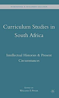 Curriculum Studies In South Africa: Intellectual Histories And Present Circumstances-..