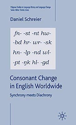 Consonant Change In English Worldwide: Synchrony Meets Diachrony-..