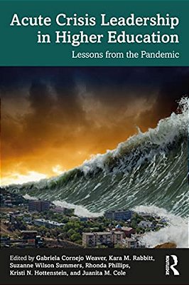 Acute Crisis Leadership In Higher Education: Lessons From The Pandemic-..