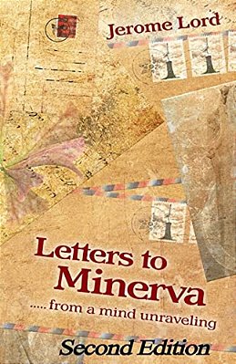 Letters To Minerva....... From A Mind Unraveling-..
