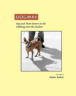 Dogway, Dogs And Their Owners On The Walkway Over The Hudson: Dogs And Their Owners On The Walkway Over The Hudson-..