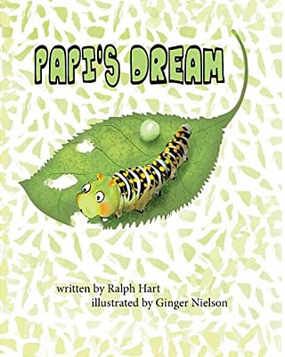 Papi's Dream: A Caterpillar In Search Of Someone To Listen To His Dream-..