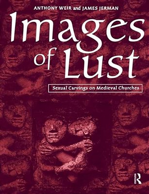 Images Of Lust: Sexual Carvings On Medieval Churches-..