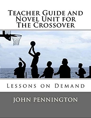 Teacher Guide And Novel Unit For The Crossover: Lessons On Demand-..