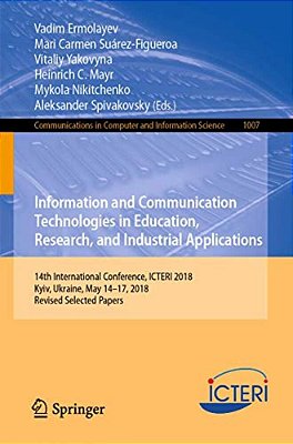 Information And Communication Technologies In Education, Research, And Industrial Applications: 14Th International Conference, Icteri 2018, Kyiv, Ukra-..