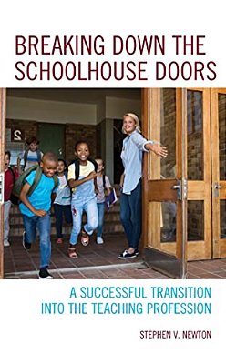 Breaking Down The Schoolhouse Doors: A Successful Transition Into The Teaching Profession-..