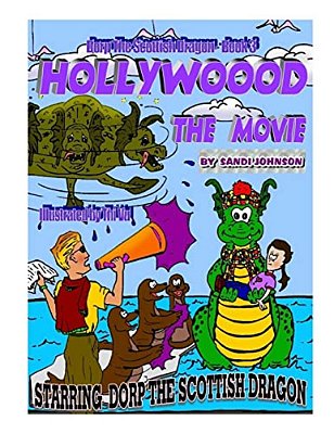 Dorp The Scottish Dragon - Book Three: Hollywood - The Movie-..