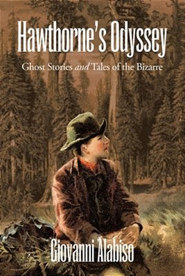 Hawthorne's Odyssey: Ghost Stories And Tales Of The Bizarre-..