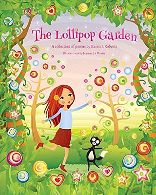 The Lollipop Garden: And Other Poems By Karen J. Roberts-..